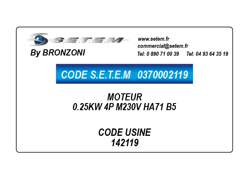 0370002119-MOTEUR BRONZONI 0.25KW 4P M230V HA71 B5 "142119"