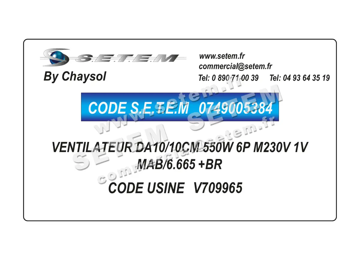 0749005384-VENTILATEUR CHAYSOL DA10/10CM 550W 6P M230V 1V MAB/6.665 +BR *V709965* 2