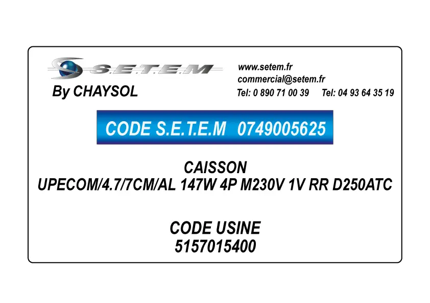 0749005625-CAISSON CHAYSOL UPECOM/4.7/7CM/AL 147W 4P M230V 1V RR D250ATC *5157015400*