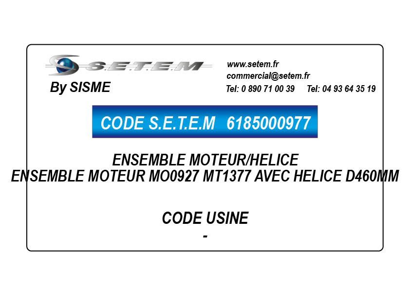 6185000977-ENSEMBLE MOTEUR SISME MO0927 "MT1377" AVEC HELICE D460MM"