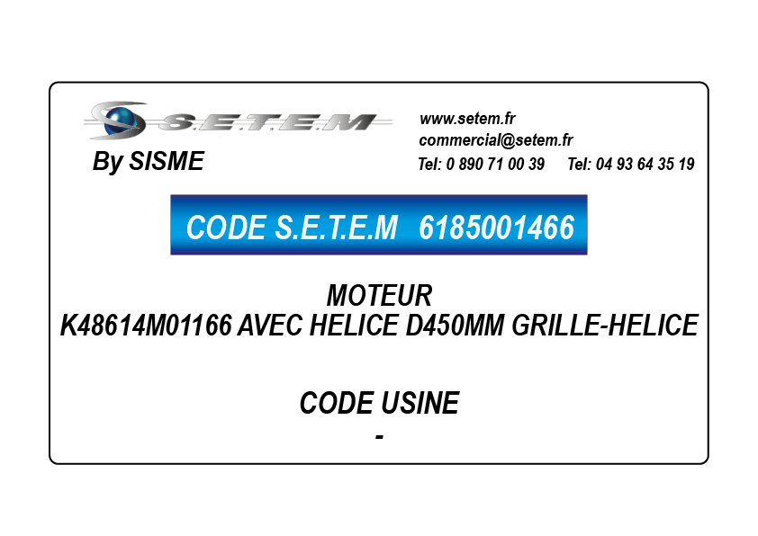6185001466-MOTEUR SISME K48614M01166 AVEC HELICE D450MM GRILLE-HELICE