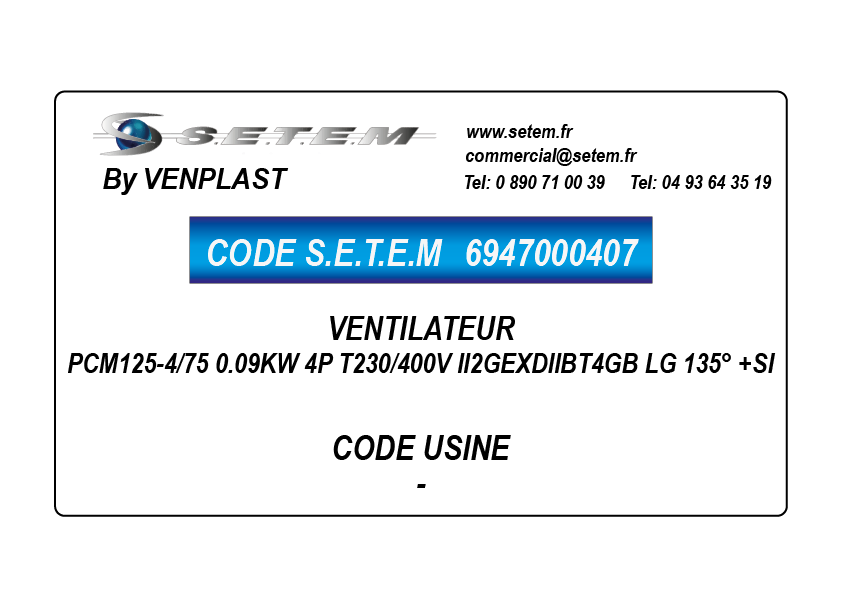 6947000407-VENTILATEUR VENPLAST PCM125-4/75 0.09KW 4P T230/400V II2GEXDIIBT4GB LG 135° +SI
