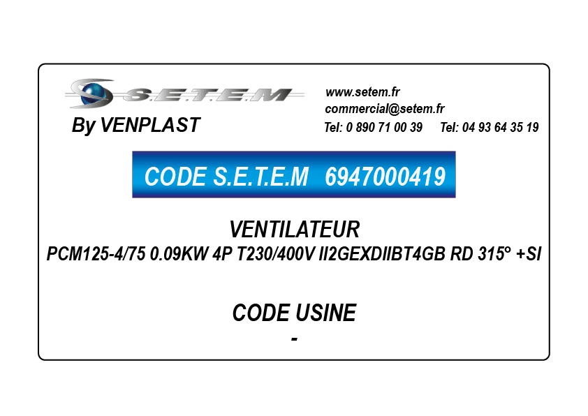 6947000419-VENTILATEUR VENPLAST PCM125-4/75 0.09KW 4P T230/400V II2GEXDIIBT4GB RD 315° +SI