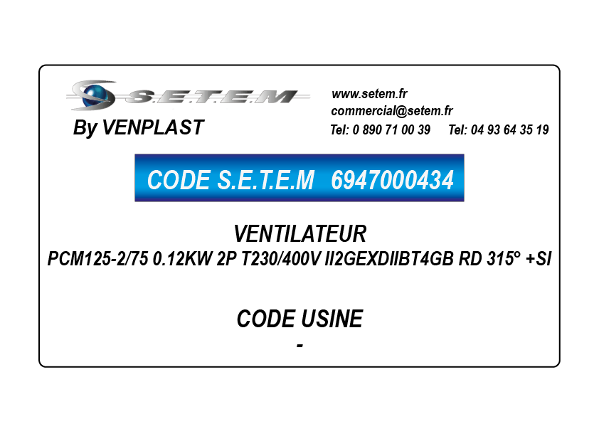 6947000434-VENTILATEUR VENPLAST PCM125-2/75 0.12KW 2P T230/400V II2GEXDIIBT4GB RD 315° +SI