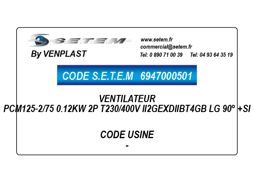 6947000501-VENTILATEUR VENPLAST PCM125-2/75 0.12KW 2P T230/400V II2GEXDIIBT4GB LG 90° +SI