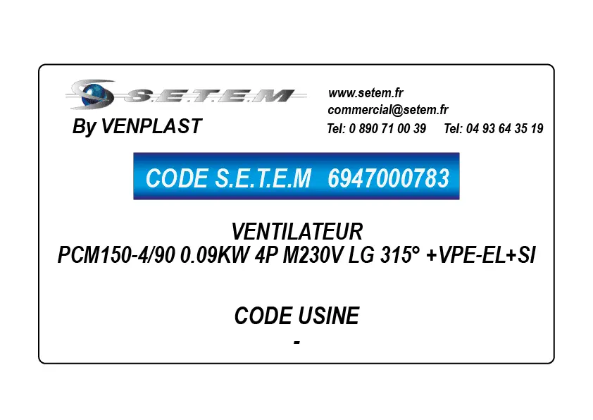 6947000783-VENTILATEUR VENPLAST PCM150-4/90 0.09KW 4P M230V LG 315° +VPE-EL+SI